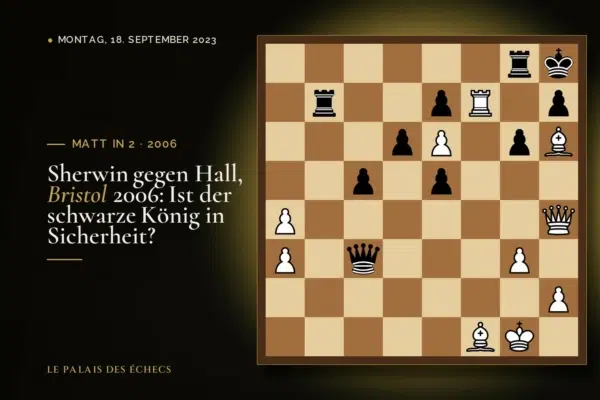 Stellung der Schachaufgabe: Weiß zieht und setzt in 2 matt (James Sherwin – Joshua Hall, Bristol, 2006)