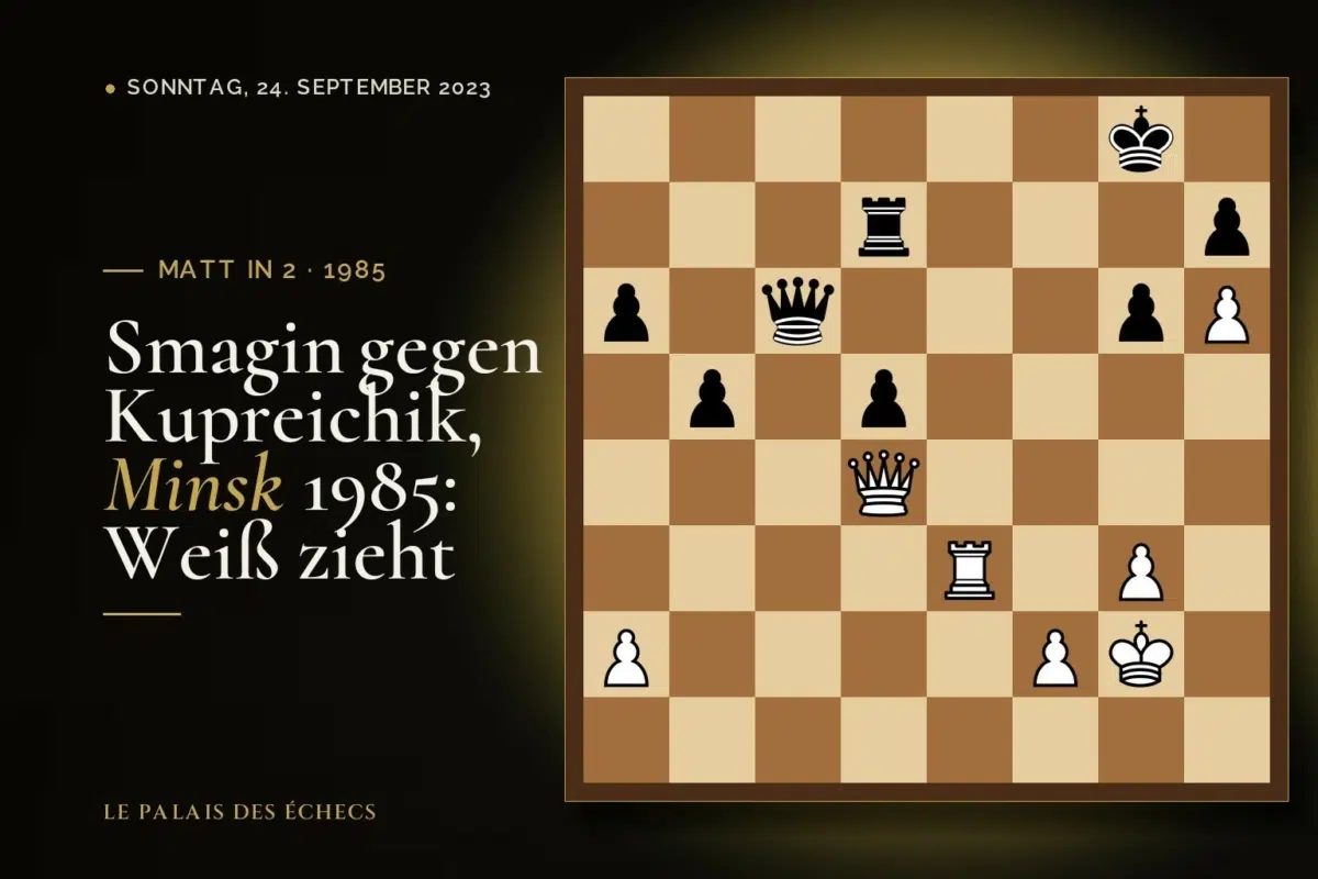 Stellung der Schachaufgabe: Weiß zieht und setzt in 2 matt (Sergey Smagin – Viktor Kupreichik, Minsk, 1985)