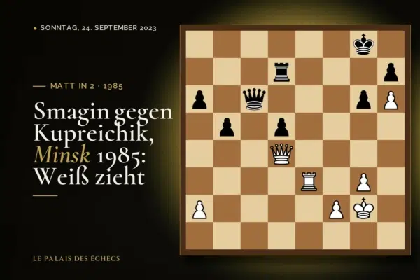 Stellung der Schachaufgabe: Weiß zieht und setzt in 2 matt (Sergey Smagin – Viktor Kupreichik, Minsk, 1985)