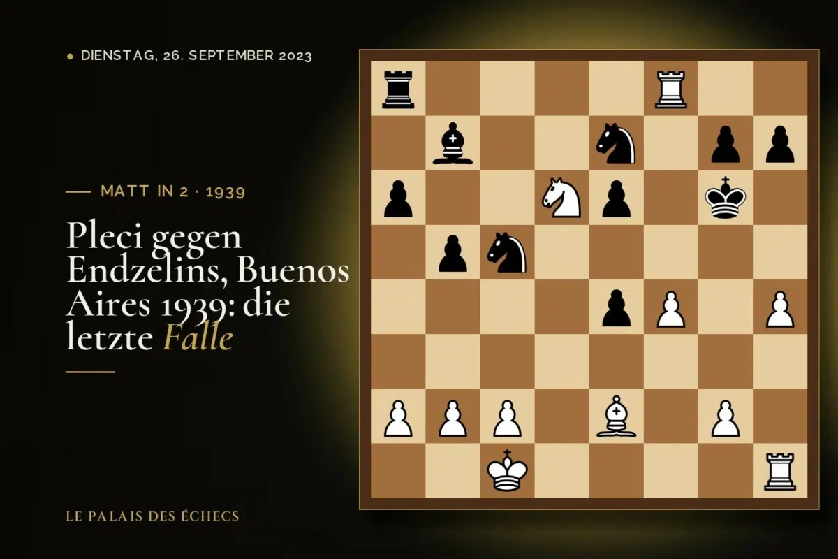 Stellung der Schachaufgabe: Weiß zieht und setzt in 2 matt (Isaias Pleci – Lucius Endzelins, Buenos Aires, 1939)